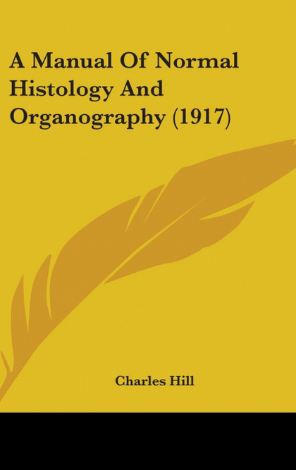 A MANUAL OF NORMAL HISTOLOGY AND ORGANOGRAPHY (1917)