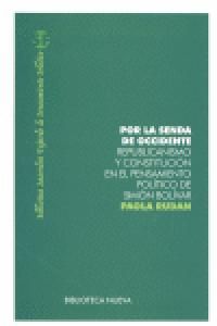 POR LA SENDA DE OCCIDENTE : REPUBLICANISMO Y CONSTITUCIÓN EN EL PENSAMIENTO POLÍTICO DE SIMÓN B