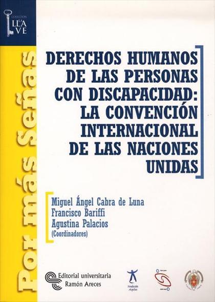 DERECHOS HUMANOS DE LAS PERSONAS CON DISCAPACIDAD : LA CONVENCIÓN INTERNACIONAL DE LAS NACIONES