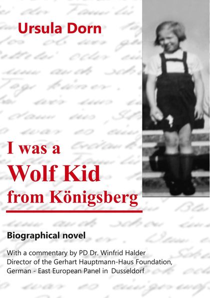 I WAS A WOLF KID FROM KÖNIGSBERG                                                BIOGRAPHICAL NO