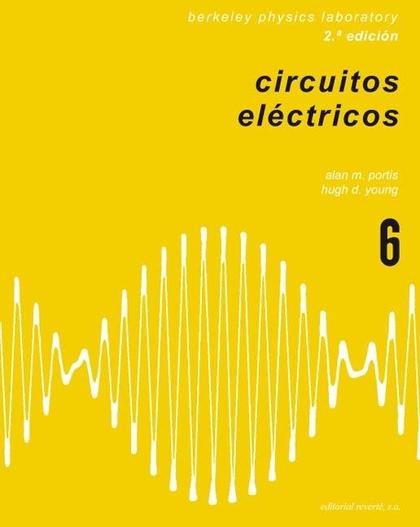 CIRCUITOS ELÉCTRICOS (FÍSICA DE LABORATORIO DE BERKELEY 6)
