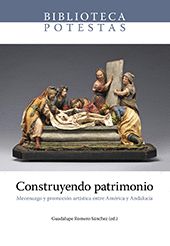CONSTRUYENDO PATRIMONIO. MECENAZGO Y PROMOCIÓN ARTÍSTICA ENTRE AMÉRICA Y ANDALUC
