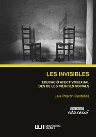LES INVISIBLES. EDUCACIÓ AFECTIVOSEXUAL DES DE LES CIÈNCIES SOCIALS..