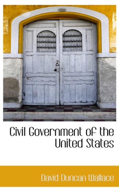 CIVIL GOVERNMENT OF THE UNITED STATES