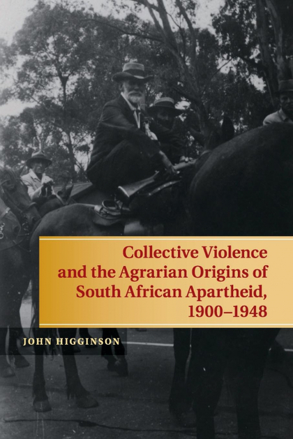 COLLECTIVE VIOLENCE AND THE AGRARIAN ORIGINS OF SOUTH AFRICAN APARTHEID, 1900-19
