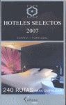 HOTELES SELECTOS 2007: ESPAÑA Y PORTUGAL (240 RUTAS PARA DISFRUTAR)