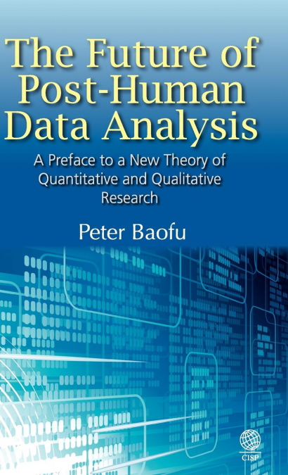 THE FUTURE OF POST-HUMAN DATA ANALYSIS A PREFACE TO A NEW THEORY OF QUANTITATIVE