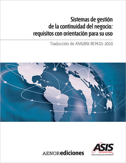 ASIS/BSI BCM.01-2010 SISTEMAS DE GESTIÓN DE LA CONTINUIDAD DEL NEGOCIO. REQUISIT