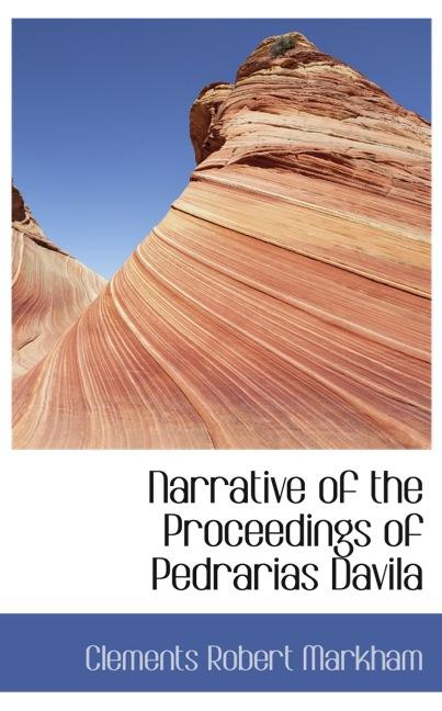 NARRATIVE OF THE PROCEEDINGS OF PEDRARIAS DAVILA