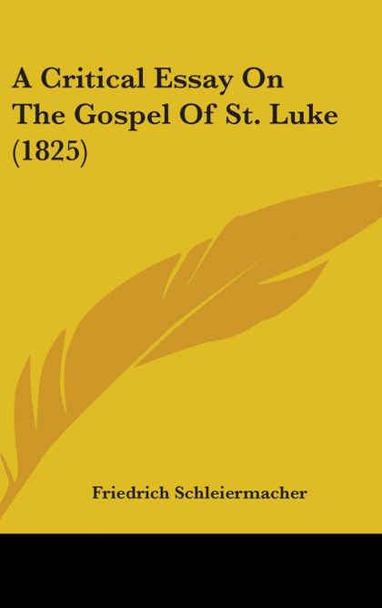 A CRITICAL ESSAY ON THE GOSPEL OF ST. LUKE (1825)