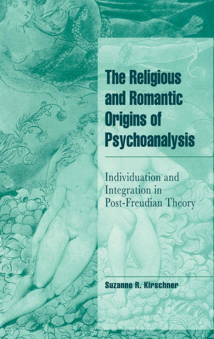 THE RELIGIOUS AND ROMANTIC ORIGINS OF PSYCHOANALYSIS