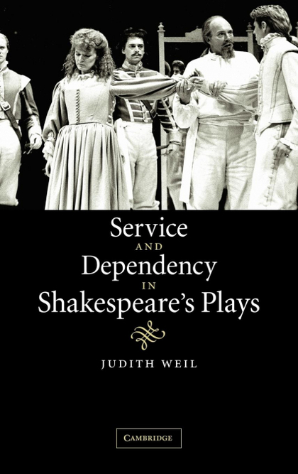 SERVICE AND DEPENDENCY IN SHAKESPEARE'S PLAYS
