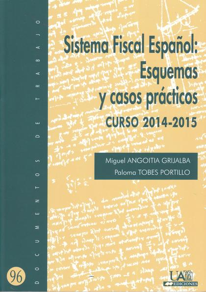 SISTEMA FISCAL ESPAÑOL: ESQUEMAS Y CASOS PRÁCTICOS. CURSO 2014-2015