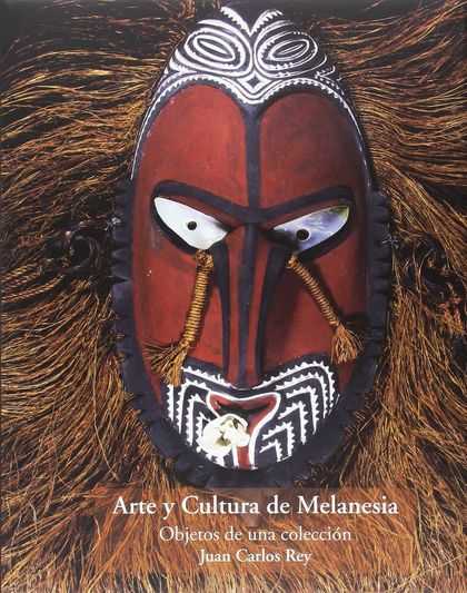 ARTE Y CULTURA DE MELANESIA : OBJETOS DE UNA COLECCIÓN