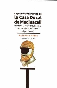 PROMOCION ARTISTICA DE LA CASA DUCAL DE MEDINACELI, LA. MEMORIA VISUAL Y ARQUITECTURA EN ANDALU