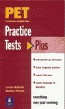 PET. PRACTICE TESTS PLUS ( WITHOUT KEY )