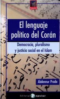 EL LENGUAJE POLÍTICO DEL CORÁN. DEMOCRACIA, PLURALISMO Y JUSTICIA SOCIAL EN EL ISLA