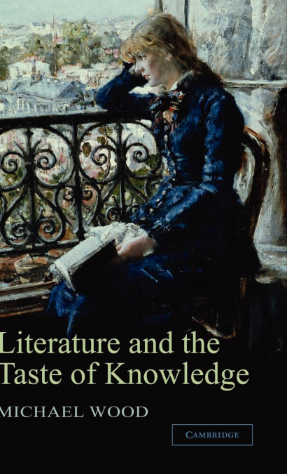 LITERATURE AND THE TASTE OF KNOWLEDGE