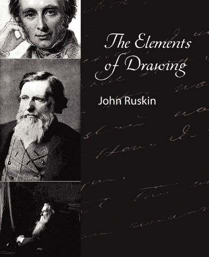 THE ELEMENTS OF DRAWING - JOHN RUSKIN