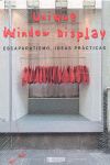 UNIQUE WINDOW DISPLAY : ESCAPARATISMO, IDEAS PRÁCTICAS