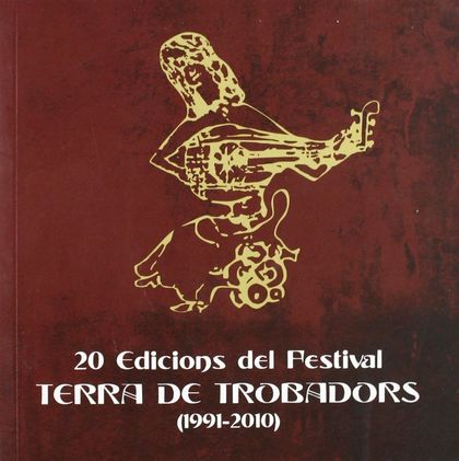 20 EDICIONS DEL FESTIVAL TERRA DE TROBADORS, 1991-2010