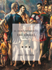 EL DESCUBRIMIENTO DEL GRECO : NACIONALISMO Y ARTE MODERNO, 1860-1914