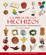 LA BIBLIA DE LOS HECHIZOS: GUÍA COMPLETA DE HECHIZOS Y ENCANTAMIENTOS CON 150 CONJUROS PARA TOD