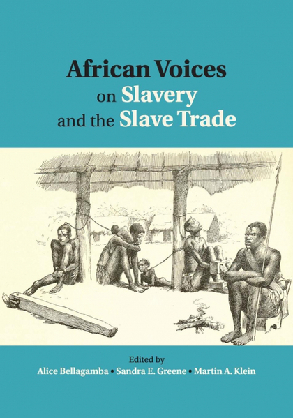 AFRICAN VOICES ON SLAVERY AND THE SLAVE TRADE