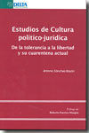 ESTUDIOS DE CULTURA POLÍTICO-JURÍDICA. DE LA TOLERANCIA A LA LIBERTAD Y SU CUARENTENA ACTUAL