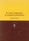 EL CULTO ORIGINARIO: LA RELIGIÓN PALEOLÍTICA.