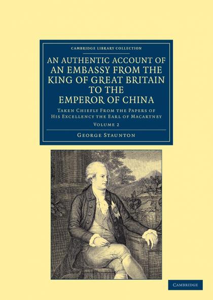AN AUTHENTIC ACCOUNT OF AN EMBASSY FROM THE KING OF GREAT BRITAIN TO THE EMPEROR
