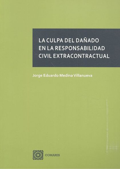 LA CULPA DEL DAÑADO EN LA RESPONSABILIDAD CIVIL EXTRACONTRACTUAL