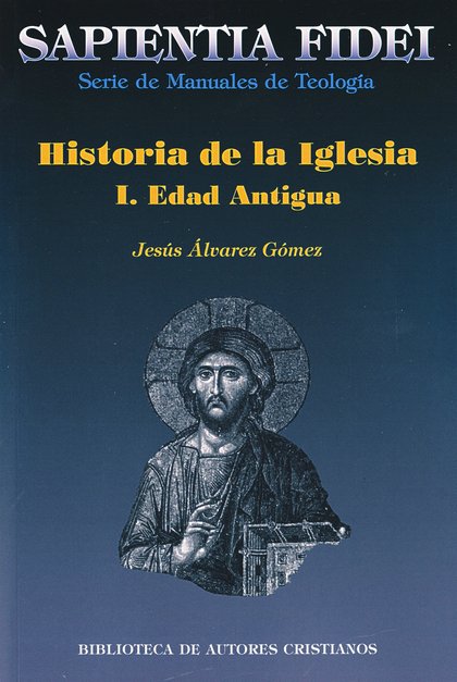 HISTORIA DE LA IGLESIA. I: EDAD ANTIGUA