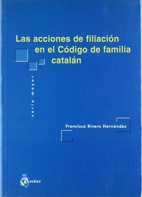 ACCIONES DE FILIACION EN EL CODIGO DE FAMILIA CATALAN, LAS