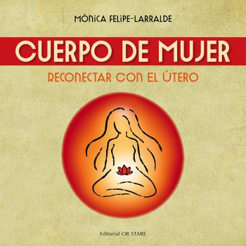 CUERPO DE MUJER (N.E.). RECONECTAR CON EL ÚTERO