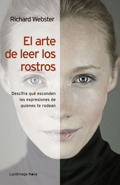 EL ARTE DE LEER LOS ROSTROS, RICHARD WEBSTER, WEBSTER, RICHARD, ISBN:  9788492545896