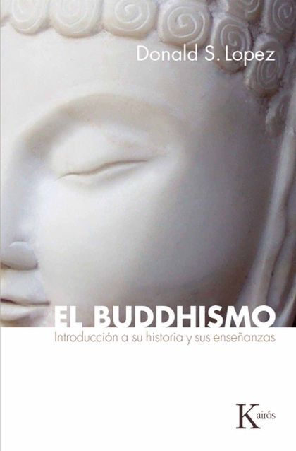 EL BUDDHISMO : INTRODUCCIÓN A SU HISTORIA Y SUS ENSEÑANZAS