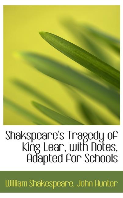 SHAKSPEARE`S TRAGEDY OF KING LEAR, WITH NOTES, ADAPTED FOR SCHOOLS