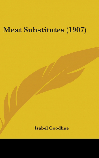 MEAT SUBSTITUTES (1907)