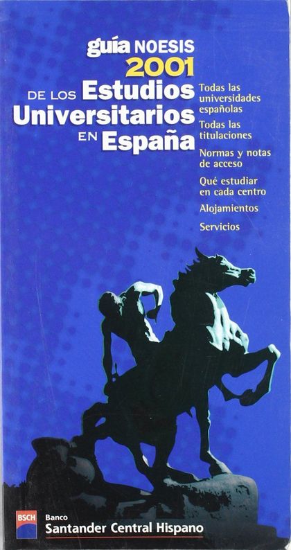 GUÍA NOESIS 2001 DE LOS ESTUDIOS UNIVERSITARIOS EN ESPAÑA