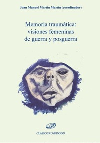 MEMORIA TRAUMATICA VISIONES FEMENINAS DE GUERRA Y POSGUERRA.