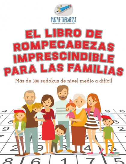 EL LIBRO DE ROMPECABEZAS IMPRESCINDIBLE PARA LAS FAMILIAS  MÁS DE 300 SUDOKUS D