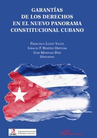 GARANTIAS DE LOS DERECHOS EN EL NUEVO PANORAMA CONSTITUCIONAL CUBANO.