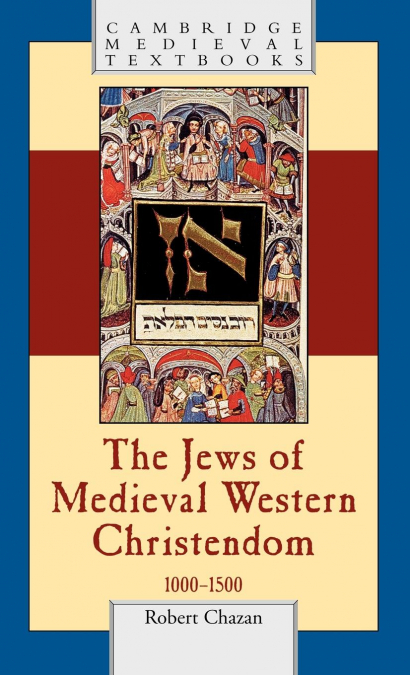 THE JEWS OF MEDIEVAL WESTERN CHRISTENDOM