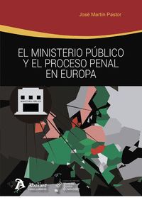EL MINISTERIO PÚBLICO Y EL PROCESO PENAL EN EUROPA
