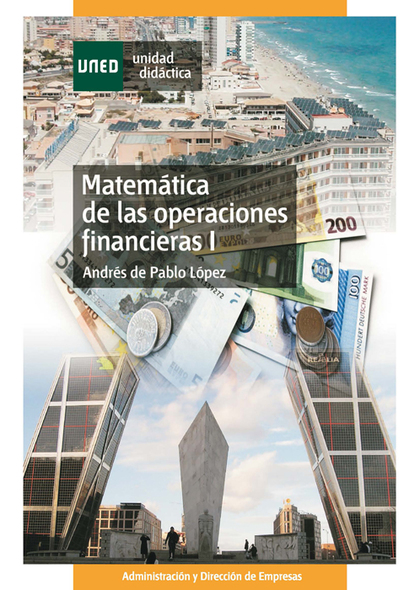 UD. I. MATEMATICA DE LAS OPERACIONES FINANCIERAS. FUNDAMENTOS, RENTAS,