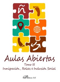 AULAS ABIERTAS TOMO III INMIGRACION, RAIECES E INCLUSION SOCIAL.