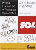 PRENSA, FRANQUISMO Y TRANSICIÓN DEMOCRÁTICA : SOL DE ESPAÑA, 1967-1982