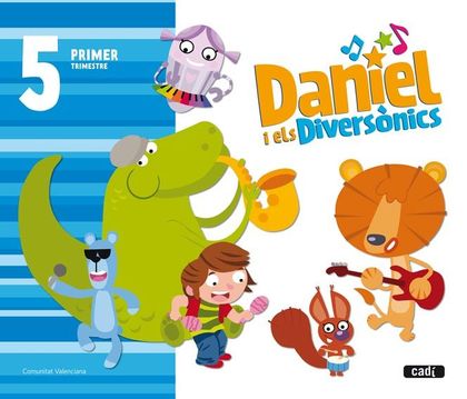 DANIEL I ELS DIVERSÓNICS, EDUCACIÓ INFANTIL, 5 ANYS. 1 TRIMESTRE
