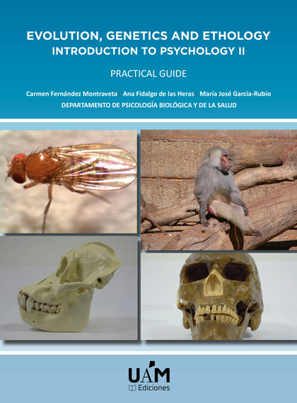 EVOLUTION, GENETICS AND ETHOLOGY. INTRODUCTION TO PSYCHOLOGY II. PRACTICAL GUIDE.